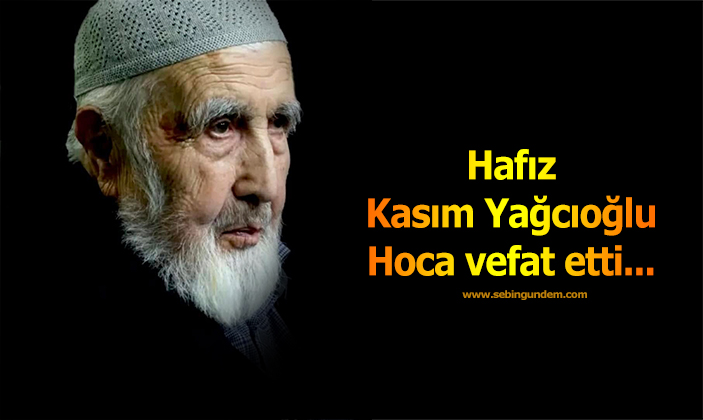 Alucra'nın Kanaat Önderi Kasım Yağcıoğlu Hoca Hayatını Kaybetti