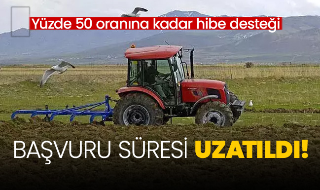 Tarımsal hibe başvurularında süre uzatıldı!