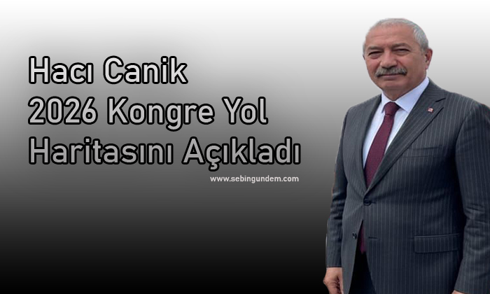 Hacı Canik, 1 Şubat 2026 Kongresi İçin Yol Haritasını Açıkladı