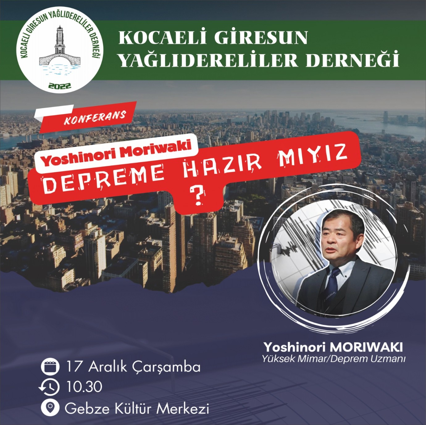 Deprem Uzmanı Moriwaki, Kocaeli'de bilgilendirme konferansı verecek! Kocaeli Yağlıdereliler Derneği'nden (KOGİDER) önemli davet
