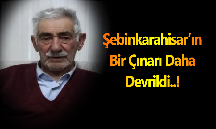 Şebinkarahisar’ın Acı Kaybı: Ahilik Geleneğinin Son Temsilcilerinden Mehmet Çakın Vefat Etti