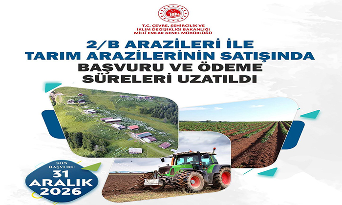 Hazine Arazileri ve 2/B Satışında Süre Uzatıldı: Başvurular İçin Son Tarih 31 Aralık 2026